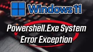 Powershell.Exe System Error Exception Processing Message 0xc0000005 Unexpected Parameters FIX