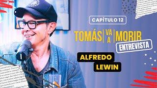 Alfredo Lewin | Entrevista | Tomás Va a Morir