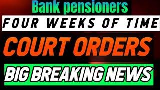 Bank pensioners - BREAKING JUST NOW ORDERS - FOUR WEEKS