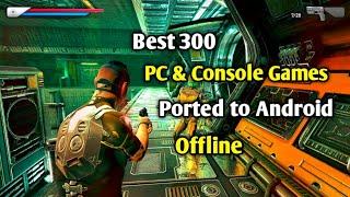 Best 300 PC & Console Games Released/Ported to Android offline