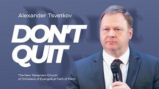 Alexander Tsvetkov, Don’t Quit | April 23, 2023