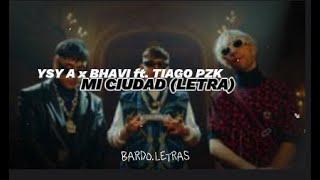 YSY A x BHAVI ft. TIAGO PZK - MI CIUDAD (LETRA)