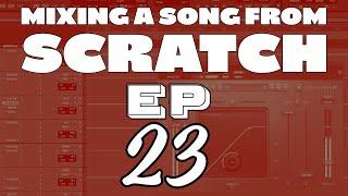 MIXING A SONG FROM SCRATCH - EP23