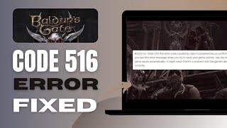 How To Fix Baldur's Gate 3 Error Code 516 - Solved!