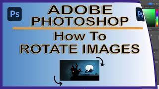 How To  Rotate An Image In Adobe Photoshop | CC |