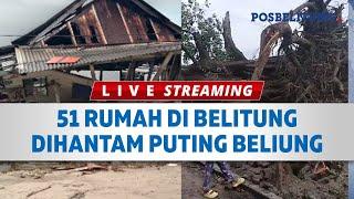  51 Rumah Di Belitung Dihantam Puting Beliung, Pohon Beringin Ratusan Tahun Roboh