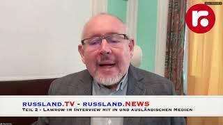 Teil 2 - Lawrow im Interview mit in und ausländischen Medien