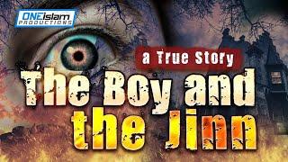 SCARY TRUE STORY | THE BOY & THE JINN