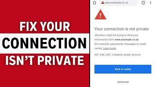 Your Connection Is Not Private Android Mobile Google Chrome - 9 Fix