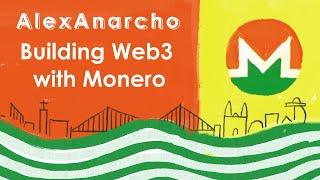 AlexAnarcho - Building Web3 with Monero