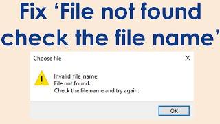 Fix file not found check the filename and try again windows 10