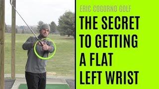 GOLF: The Secret To A Flat Left Wrist In Your Golf Swing