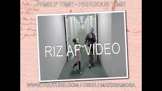 FAMILY TIME - PRECIOUS TIME - RIZ-AF VIDEO