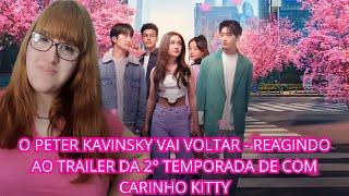 O PETER KAVINSKY VAI VOLTAR??? - REAGINDO AO TRAILER DE COM CARINHO KITTY