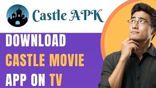 DOWNLOAD CASTLE MOVIE APP IN ANDROID TV 2025 (FULL TUTORIAL)