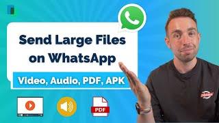 How to Send Large Files on WhatsApp iPhone & Android - Video, Audio, PDF, APK