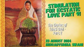 Stimulation for Ecstatic Love Part 91 - The Glories of Tulasi Devi - Part 2