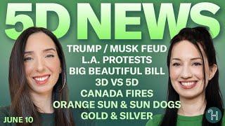  5D NEWS June 10 • Trump / Musk Feud, LA Protests, 3D vs 5D, Canada Fires & more!
