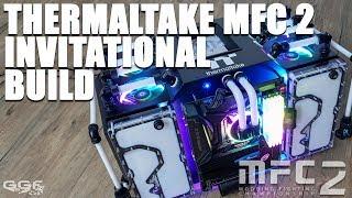 Thermaltake MFC 2 Invitational Build