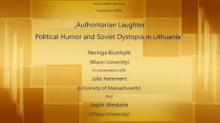 PoSoCoMeS seminar #24. Authoritarian Laughter: Political Humor and Soviet Dystopia in Lithuania