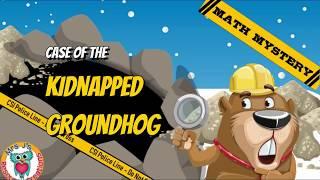 Groundhog Day Math Mystery "Case of the Kidnapped Groundhog