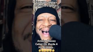 Antoine Massey Called OG Murda 4 His Birthday… #birthday Full Video @bfgtv9991