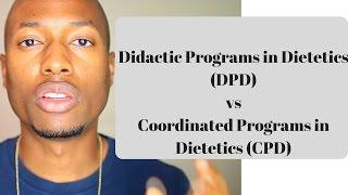 Didactic Programs in Dietetics (DPD) vs Coordinated Programs in Dietetics (CPD)