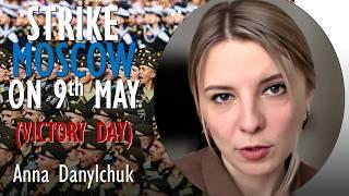 Anna Danylchuk - Strike Moscow on 9th May Victory Day to Bring the War Home to the Russia Population