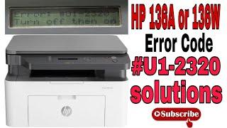 How to fix Hp 136a or 136w printer error #u1-2320 ll hp 136a error #u1-2320 को कैसे ठीक करें l