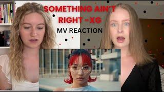 XG - SOMETHING AIN'T RIGHT (MV REACTION)