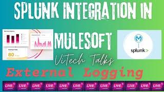 Splunk Integration With MuleSoft | @vitechtalks6017 | External Logging With Splunk Integration Mule