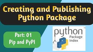 Part-01: Pip and PyPI | Creating and Publishing Python Packages |