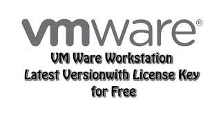 VMware Workstation Latest Version License Key Activation for FREE | Anil Kumar Billinti