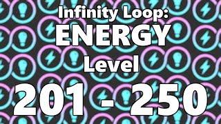 ∞ Infinity Loop: ENERGY || Level 201 - 250 Solutions