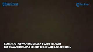 Viral polwan mesum di hotel di grebek suami