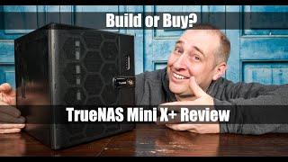 TrueNAS Mini X+ Review Answering the Build or Buy Question