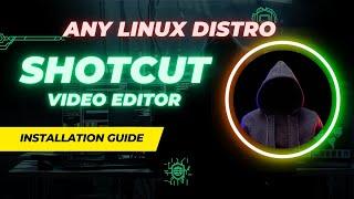 How to install Shotcut Video Editor in any Linux OS Distribution - Ubuntu- Kali Linux - OpenSuSe