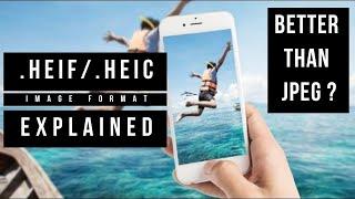 What is the HEIF (or HEIC) Image Format? || How does it's better than JPEG Format ? || Explained