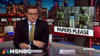 ‘Papers, please’: Hayes flags new police tactic trend in Trump’s America