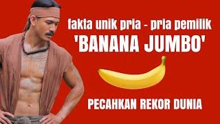 FAKTA UNIK PRIA-PRIA PEMILIK ' BANANA JUMBO ' || EPISODE 40