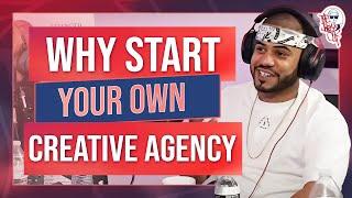 Why start your own Creative Agency