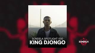 Sondela Spotlight 030: King Djongo | Afro House / Afro Tech Mix