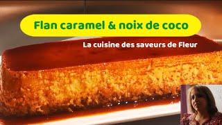 Flan caramel & noix de coco - Délicates saveurs sucrées et fondantes au goût des Iles -