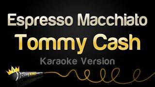 Tommy Cash - Espresso Macchiato (Karaoke Version)