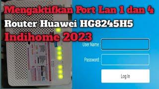 Cara Mengaktifkan Atau Membuka Port Lan 1 dan 4 Router Huawei HG8245H5 Indihome