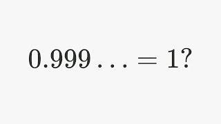 Does 0.999... = 1?