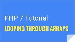 PHP 7: How to loop through arrays | Tutorial Nr. 13