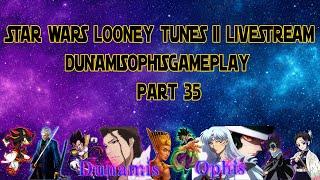 STAR WARS Looney Tunes 2 - Heroes Vs Villains Gameplay Live Stream - DunamisOphisGameplay Part35