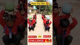 Pass The Ball Challenge  || Boys Vs Girls || #shorts #games #challenge #ballgame #activity #school