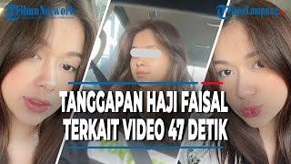 HAJI FAISAL YAKIN LELAKI DI VIDEO 47 DETIK MIRIP REBECCA KLOPPER BUKAN ANAKNYA